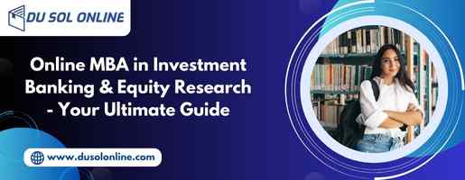 Online MBA in Investment Banking & Equity Research - Your Ultimate Guide